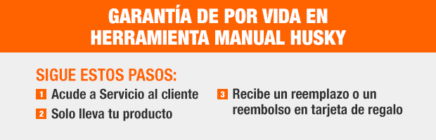 Garantía limitada de por vida en herramientas manuales Husky, solicítala en tienda The Home Depot